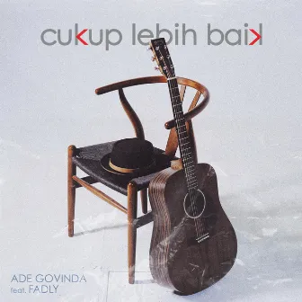 Cukup Lebih Baik (feat. Fadly) by Ade Govinda