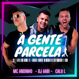 A Gente Parcela by Mc Andinho