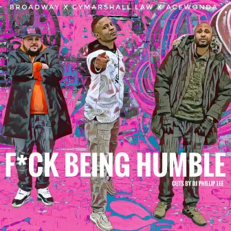 FUCK BEING HUMBLE by AceWonda