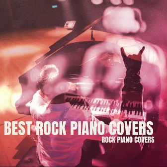 Best Rock Piano Covers by Unknown Artist