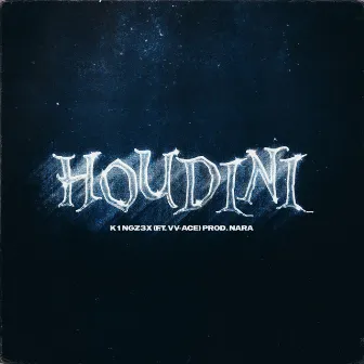 HOUDINI by K1ngZ3x