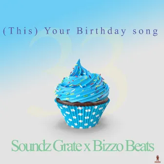 (This) Your Birthday Song by Soundz Grate