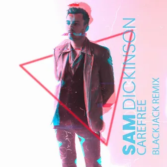 Carefree (Blackjack Remix) by Sam Dickinson