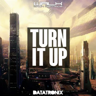 Turn It Up by Datatronix