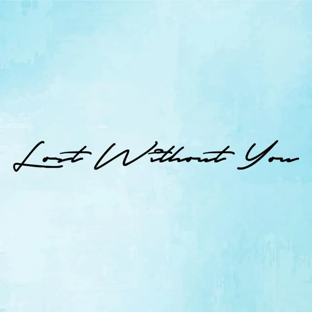 Lost Without You