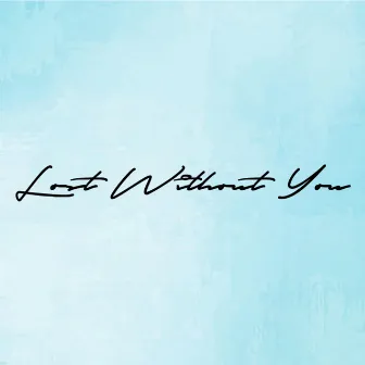 Lost Without You by Ellie Parker