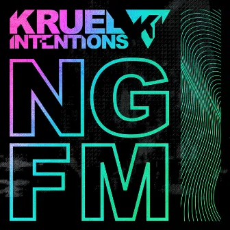 NGFM by Kruel Intentions