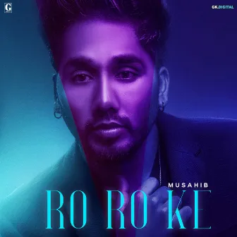 Ro Ro Ke by Musahib