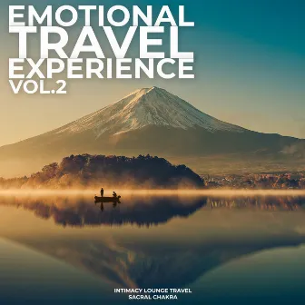 Emotional Travel Experience Vol. 2 by Intimacy Lounge Travel