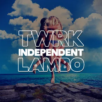 INDEPENDENT (feat. LAMBO) by TWRK