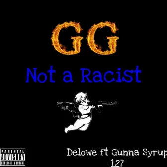 Not a racist by Delowe