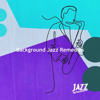 Background Jazz Remedies by Jazz in the Background