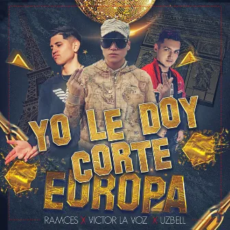 Yo Le Doy Corte Europa by Ramces