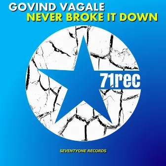 Never Broke It Down by Govind Vagale