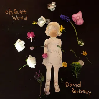 Oh Quiet World by David Berkeley