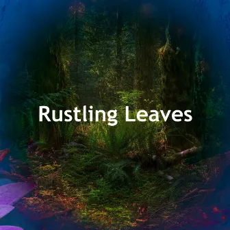 Rustling Leaves by Natural Deep Sleep