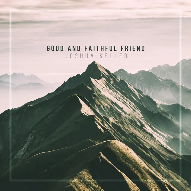 Good And Faithful Friend