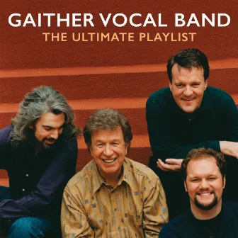 The Ultimate Playlist by Gaither Vocal Band