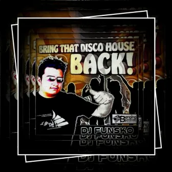 Bring That Disco House Back! by DJ Funsko