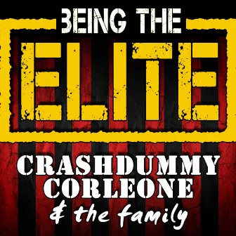 Being the Elite by Crashdummy Corleone & the Family