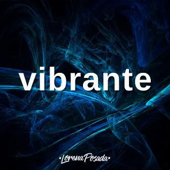 Vibrante by Lorena Posada