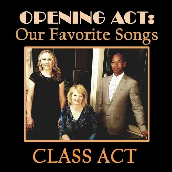 Opening Act: Our Favorite Songs by Class Act