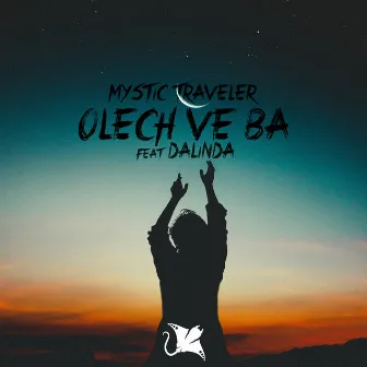 Olech ve ba (feat. Dalinda) by Mystic Traveler