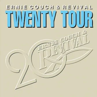 Twenty Tour by Ernie Couch & Revival