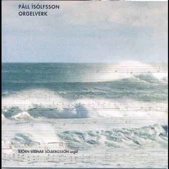 Páll Ísólfsson - Orgelverk by Björn Steinar Sólbergsson