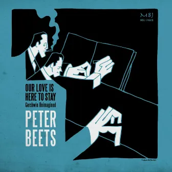 Our Love is Here to Stay (Gershwin Reimagined) by Peter Beets