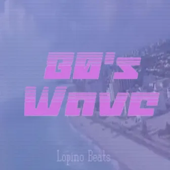 80's Wave by Lopino Beats