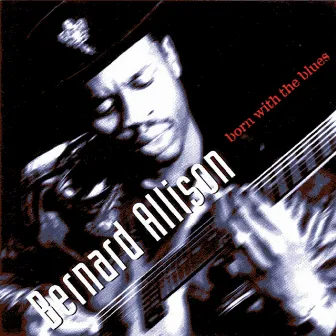 Born with the Blues by Bernard Allison