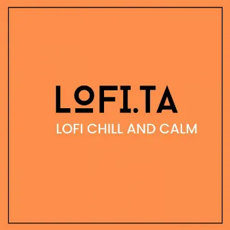 Lofi Chill and Calm by Lofi Sound Calm