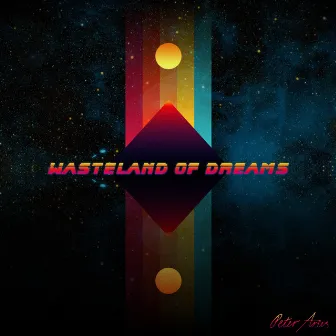 Wasteland of Dreams by Peter Aries