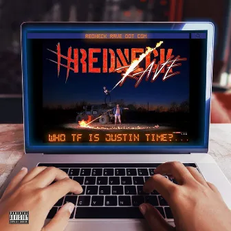 Redneck Rave Dot Com by Who TF Is Justin Time?