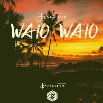 Waio Waio by Joseptone