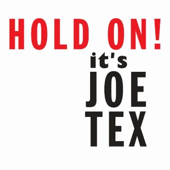 Hold On! It's Joe Tex by Joe Tex