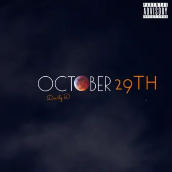 October 29th by Derrty D