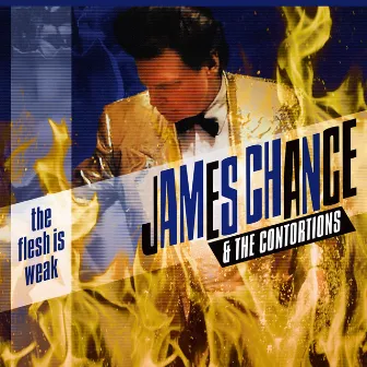 The Flesh Is Weak by James Chance & The Contortions