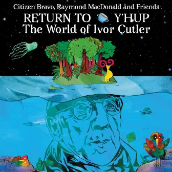 Return To Y'Hup - The World Of Ivor Cutler by Raymond MacDonald