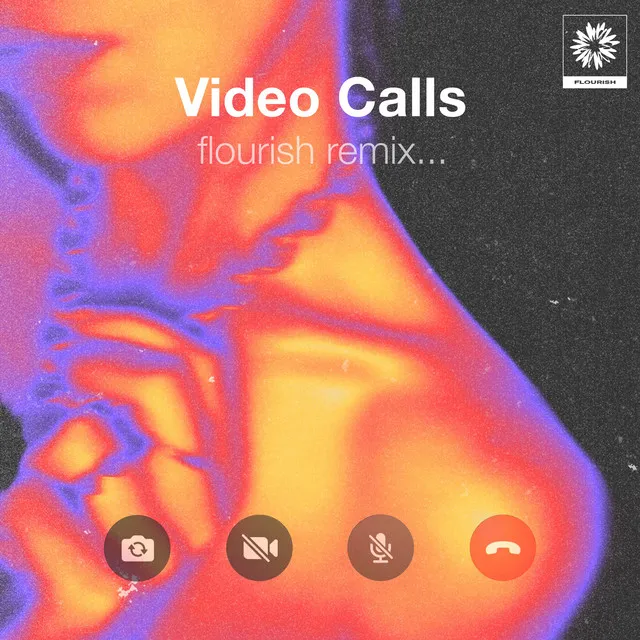 Video Calls (Flourish Remix)