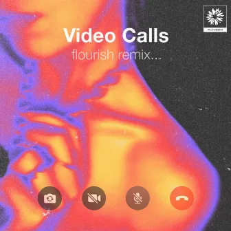 Video Calls (Flourish Remix) by Flourish