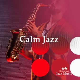 Calm Jazz by Hintergrund Jazz Musik