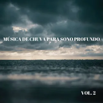 Música De Chuva Para Sono Profundo Vol. 2 by Paz Nirvana