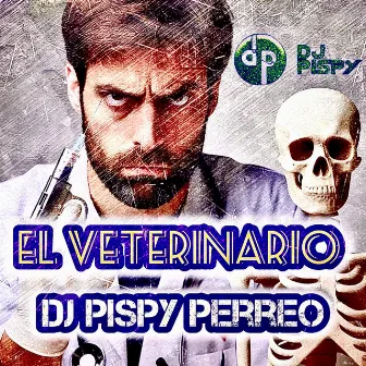 El Veterinario by Dj Pispy Perreo