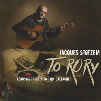 To Rory (Acoustic Tribute to Rory Gallagher) by Jacques Stotzem