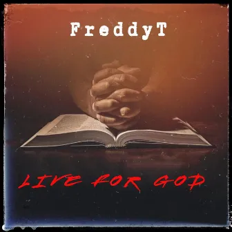 Live For God by Freddy T