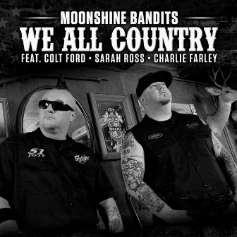 We All Country (feat. Colt Ford, Sarah Ross & Charlie Farley) by Moonshine Bandits