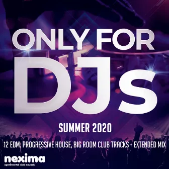 Only for DJs - Summer 2020 - 12 Edm, Progressive House, Big Room Club Tracks - Extended Mix by Mr. Saretto