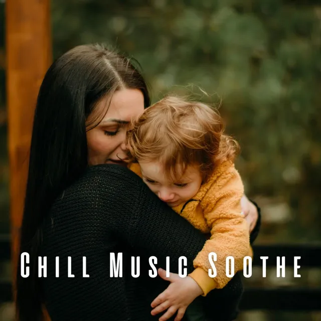 Chill Music Soothe: Baby's Gentle Embrace